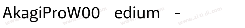 AkagiProW00 Medium R字体转换 AkagiProW00 Medium R字体转换
